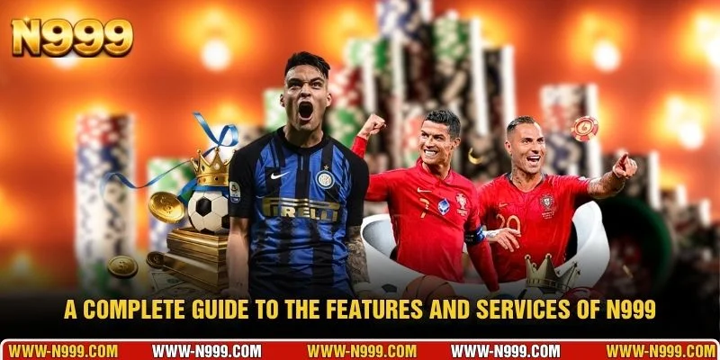 A complete guide to the features and services of N999