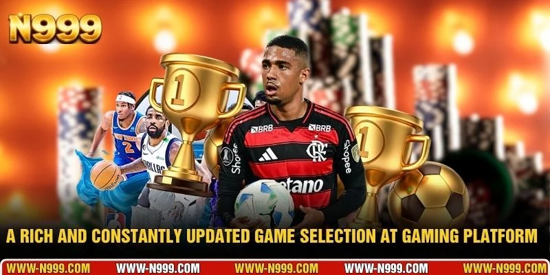 A rich and constantly updated game selection at gaming platform