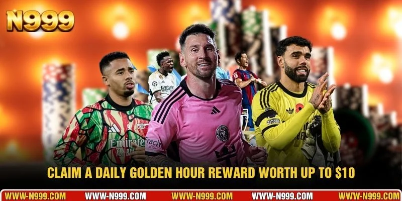 Claim a daily golden hour reward worth up to $10