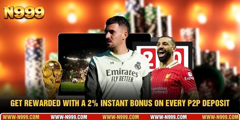Get rewarded with a 2% instant bonus on every P2P deposit