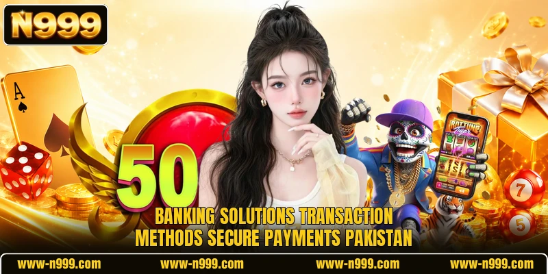 Banking solutions transaction methods secure payments pakistan