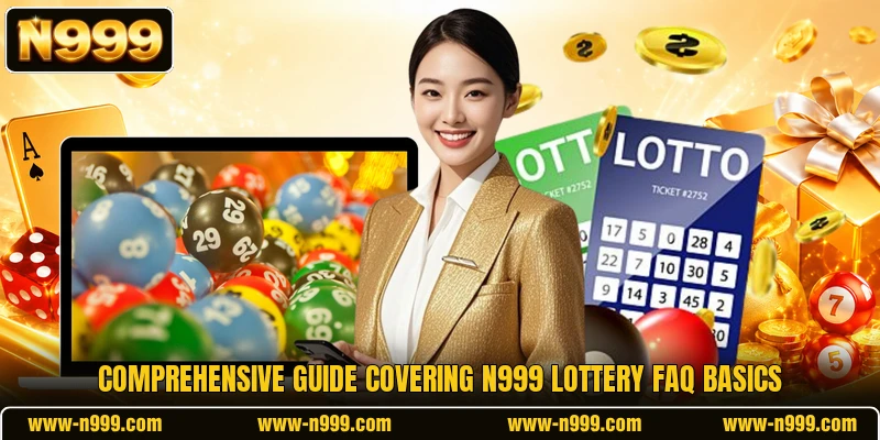 Comprehensive guide covering N999 Lottery FAQ basics