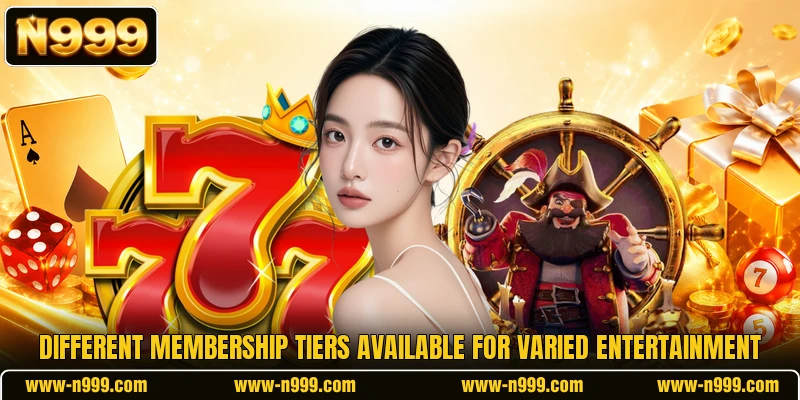 Different membership tiers available for varied entertainment