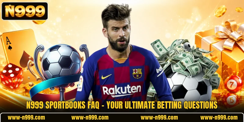 N999 Sportbooks FAQ